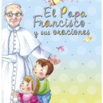EL PAPA FRANCISCO Y SUS ORACIONES